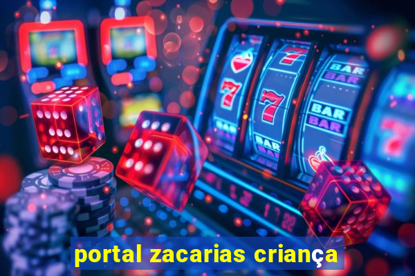 portal zacarias criança